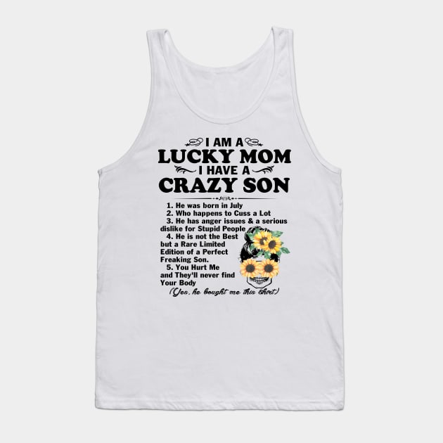 Sunflower I Am A Lucky Mom I Have A July Crazy Son Mother's Day Gift Tank Top by peskybeater